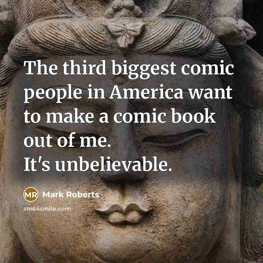 “The third biggest comic people in America want to make…” quote by Mark Roberts