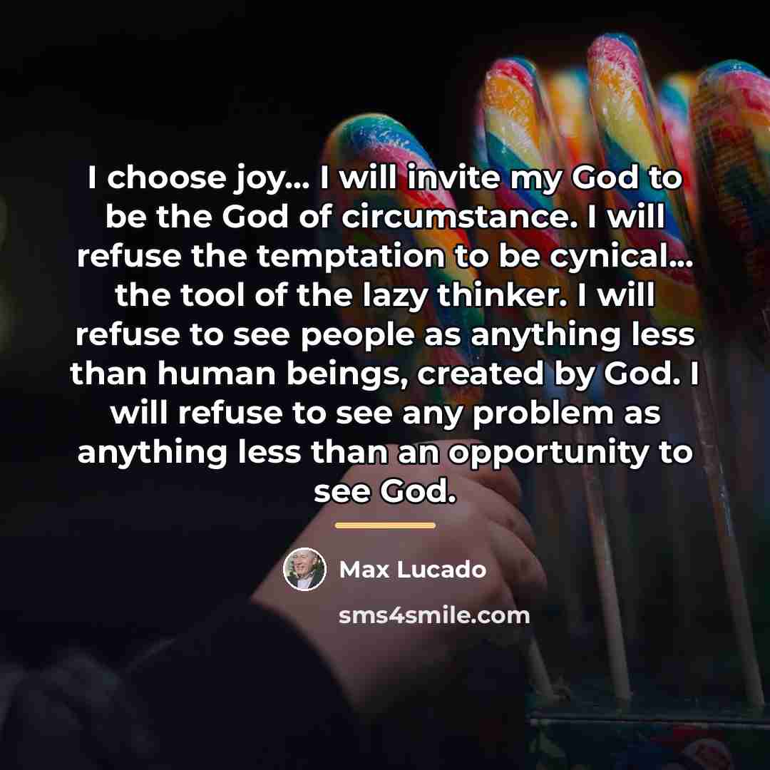 “I choose joy... I will invite my God to be…” quote by Max Lucado