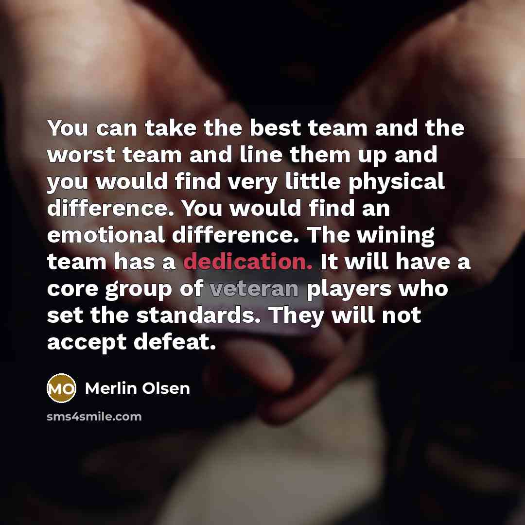 “You can take the best team and the worst team…” quote by Merlin Olsen
