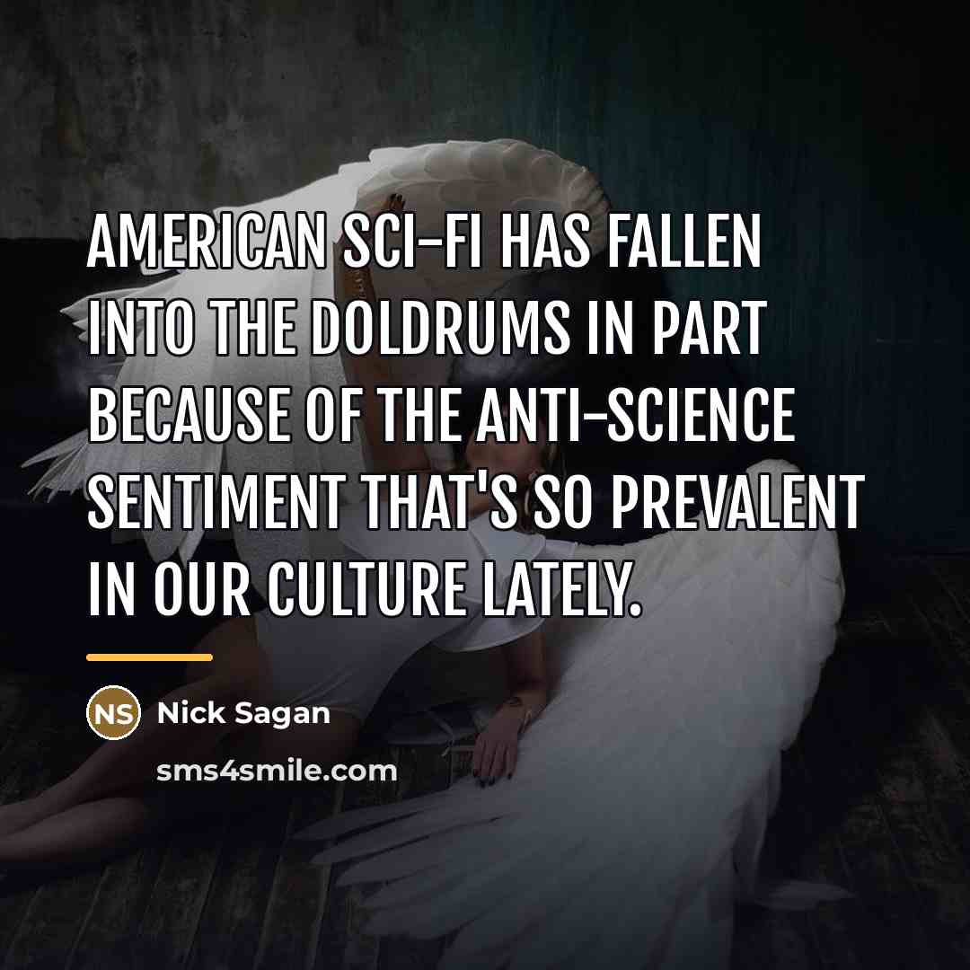 “American sci-fi has fallen into the doldrums in part because…” quote by Nick Sagan