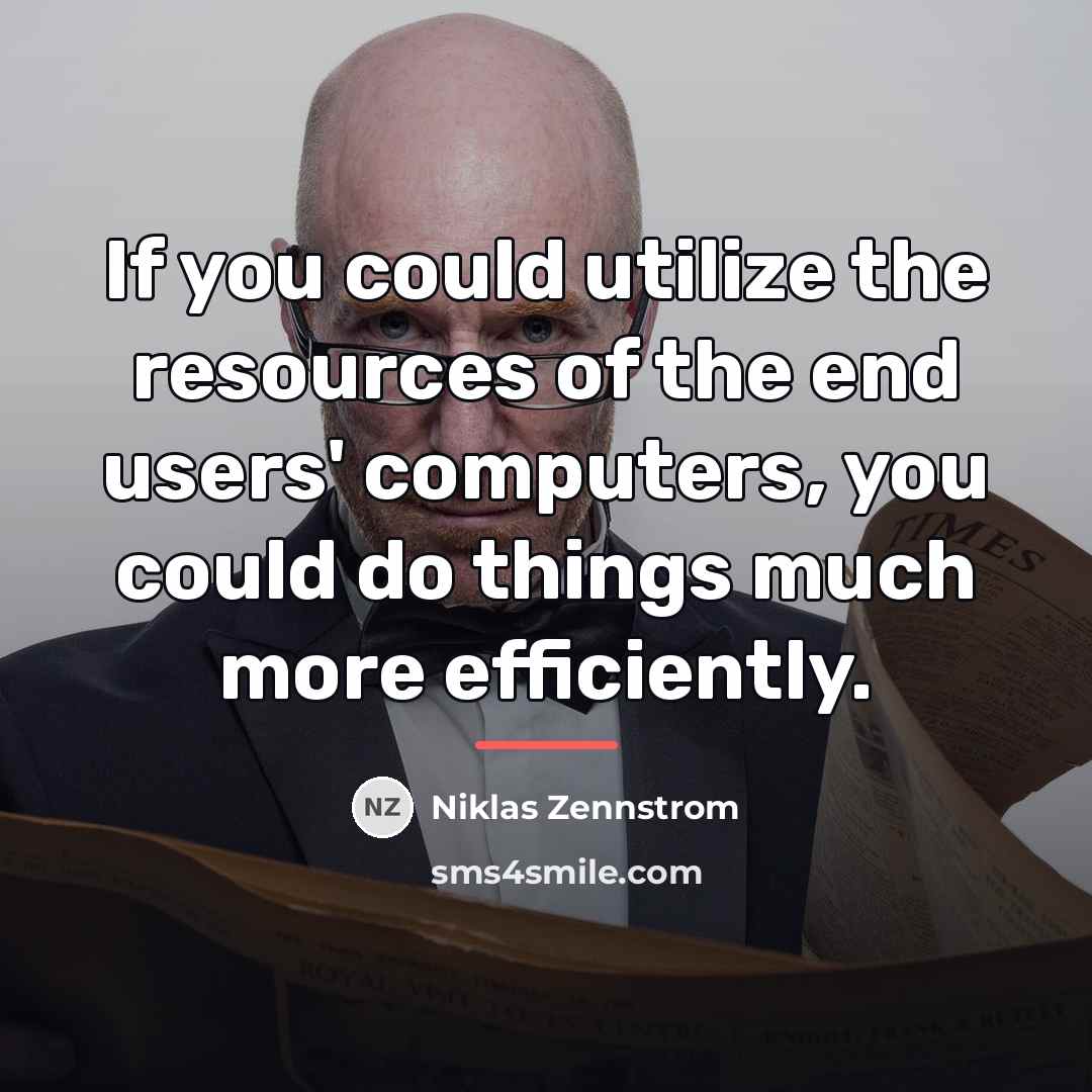 “If you could utilize the resources of the end users'…” quote by Niklas Zennstrom
