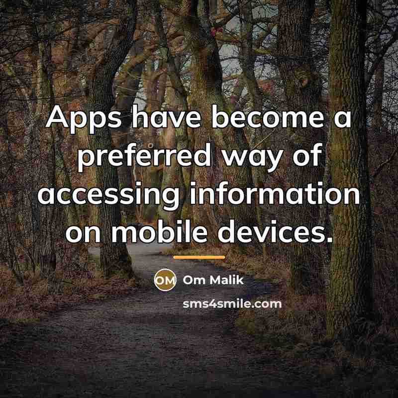 “Apps have become a preferred way of accessing information on…” quote by Om Malik