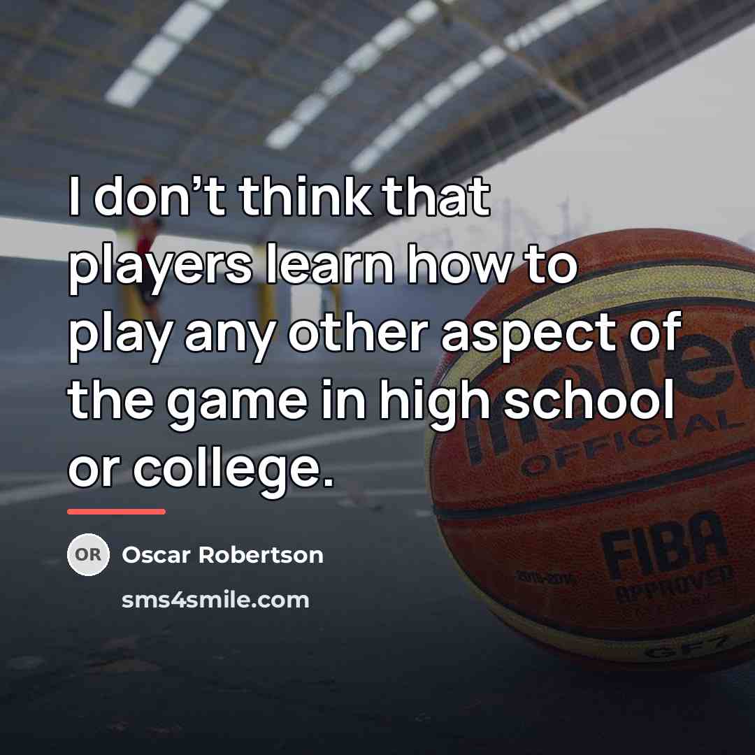 “I don't think that players learn how to play any…” quote by Oscar Robertson