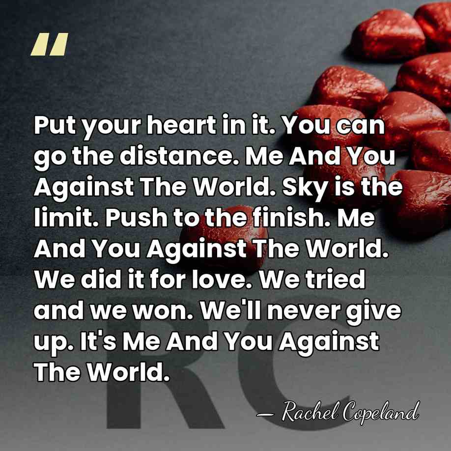 Put your heart in it. You can go the distance. Me And&hellip; - Rachel Copeland