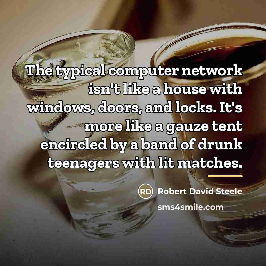 “The typical computer network isn't like a house with windows,…” quote by Robert David Steele
