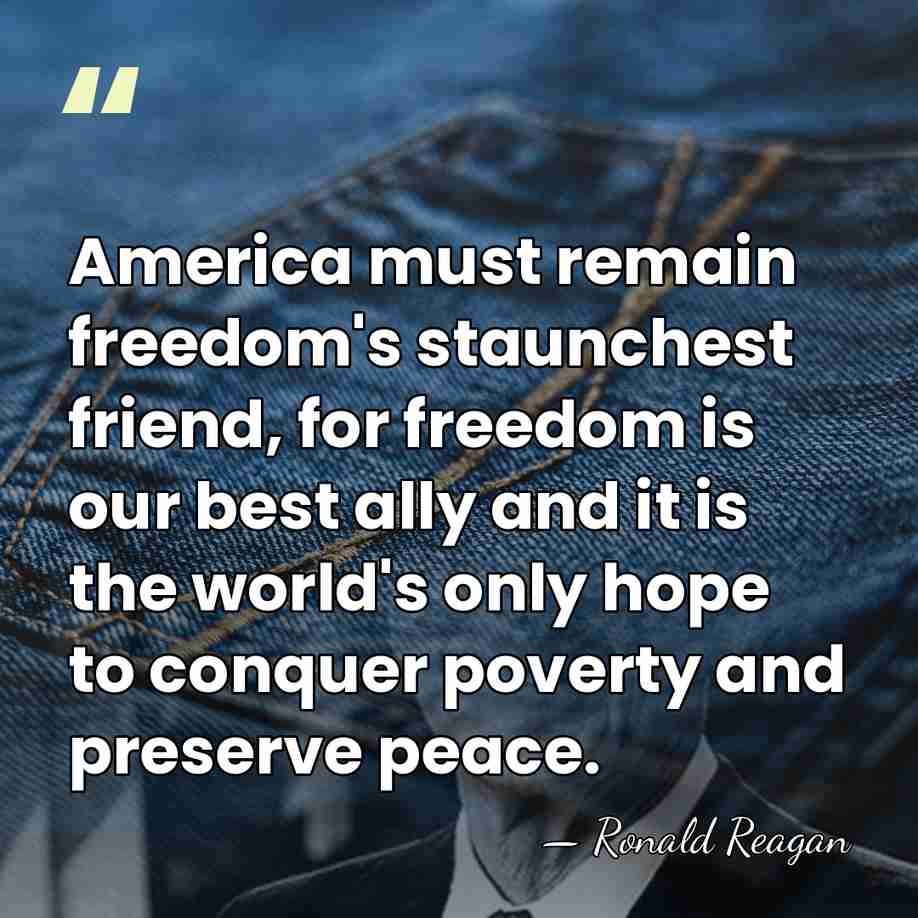 America must remain freedom's staunchest friend, for freedom is our best ally&hellip; - Ronald Reagan
