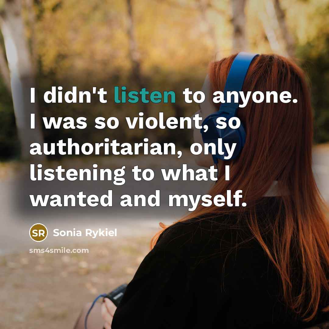 “I didn't listen to anyone. I was so violent, so…” quote by Sonia Rykiel