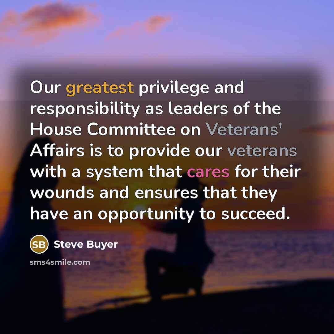 “Our greatest privilege and responsibility as leaders of the House…” quote by Steve Buyer
