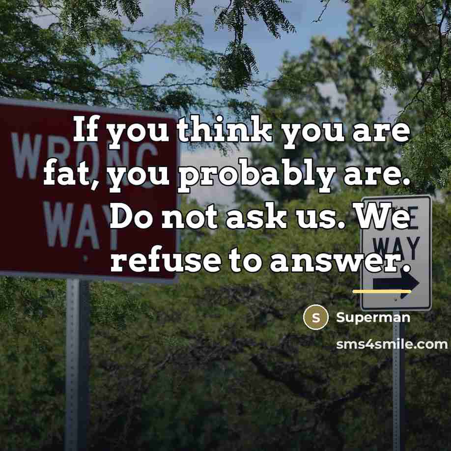 “If you think you are fat, you probably are. Do…” quote by Superman