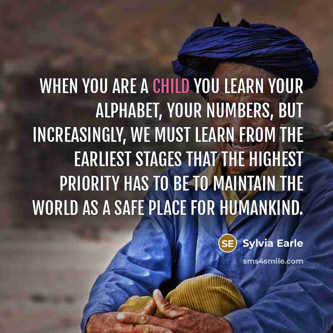 “When you are a child you learn your alphabet, your…” quote by Sylvia Earle