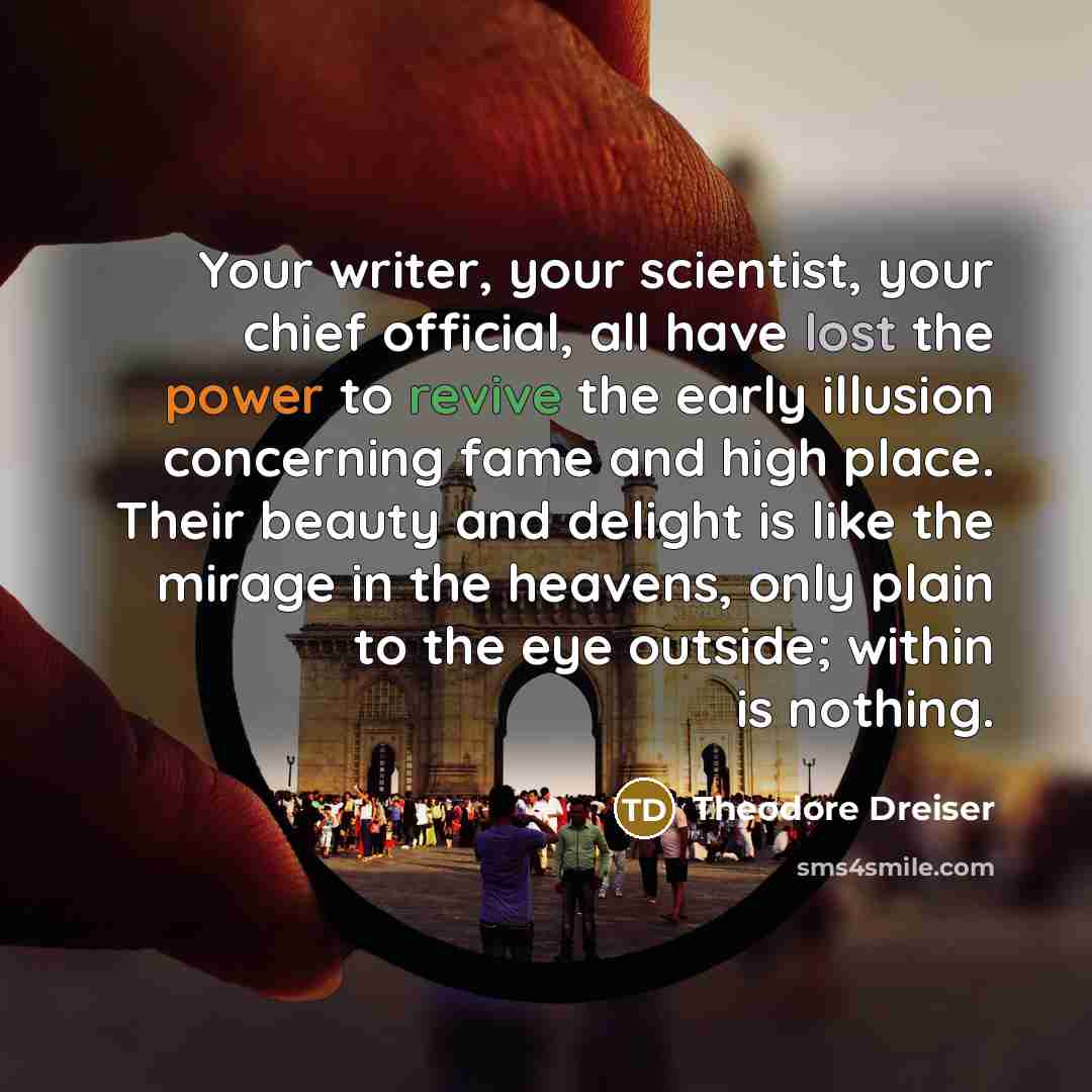 “Your writer, your scientist, your chief official, all have lost…” quote by Theodore Dreiser