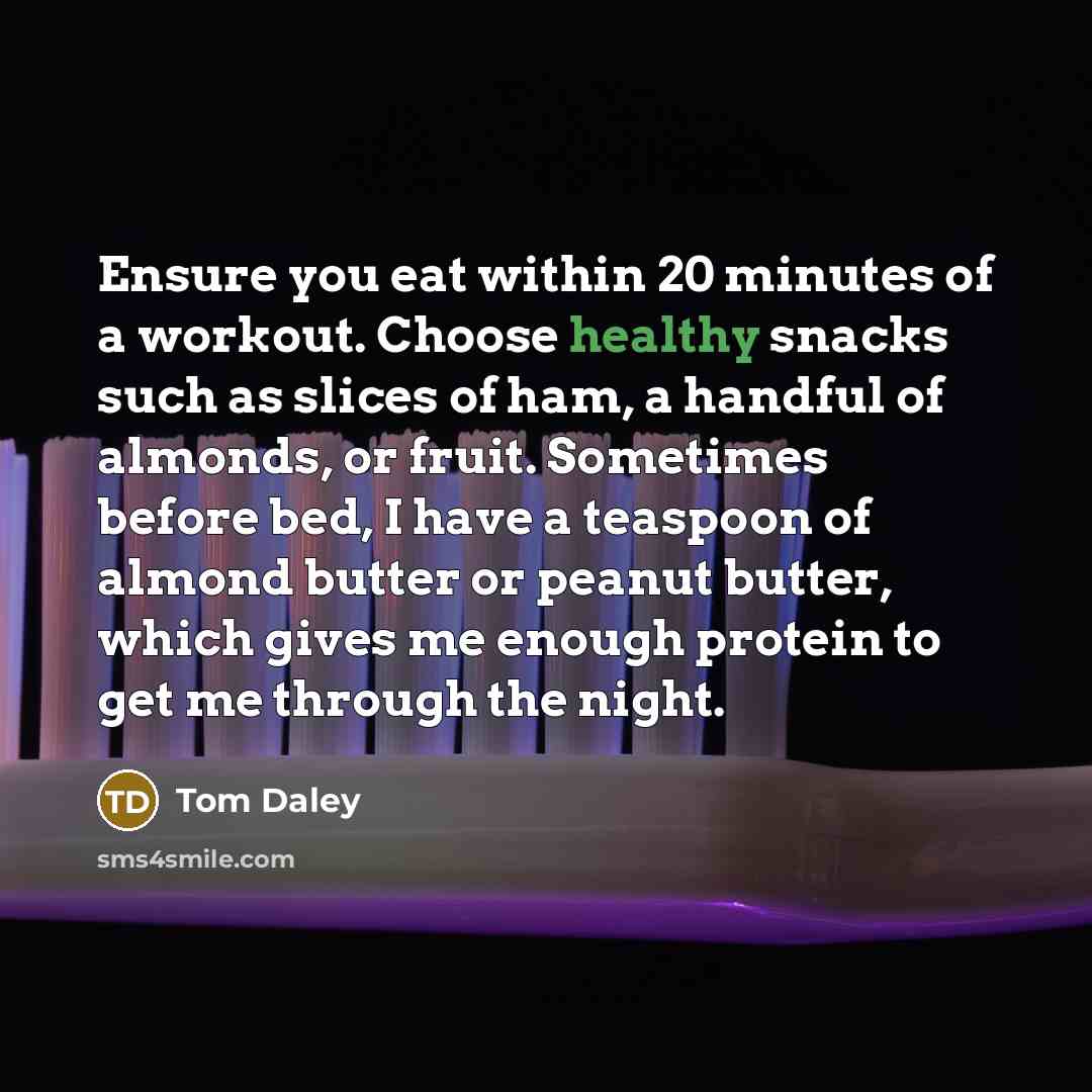 “Ensure you eat within 20 minutes of a workout. Choose…” quote by Tom Daley