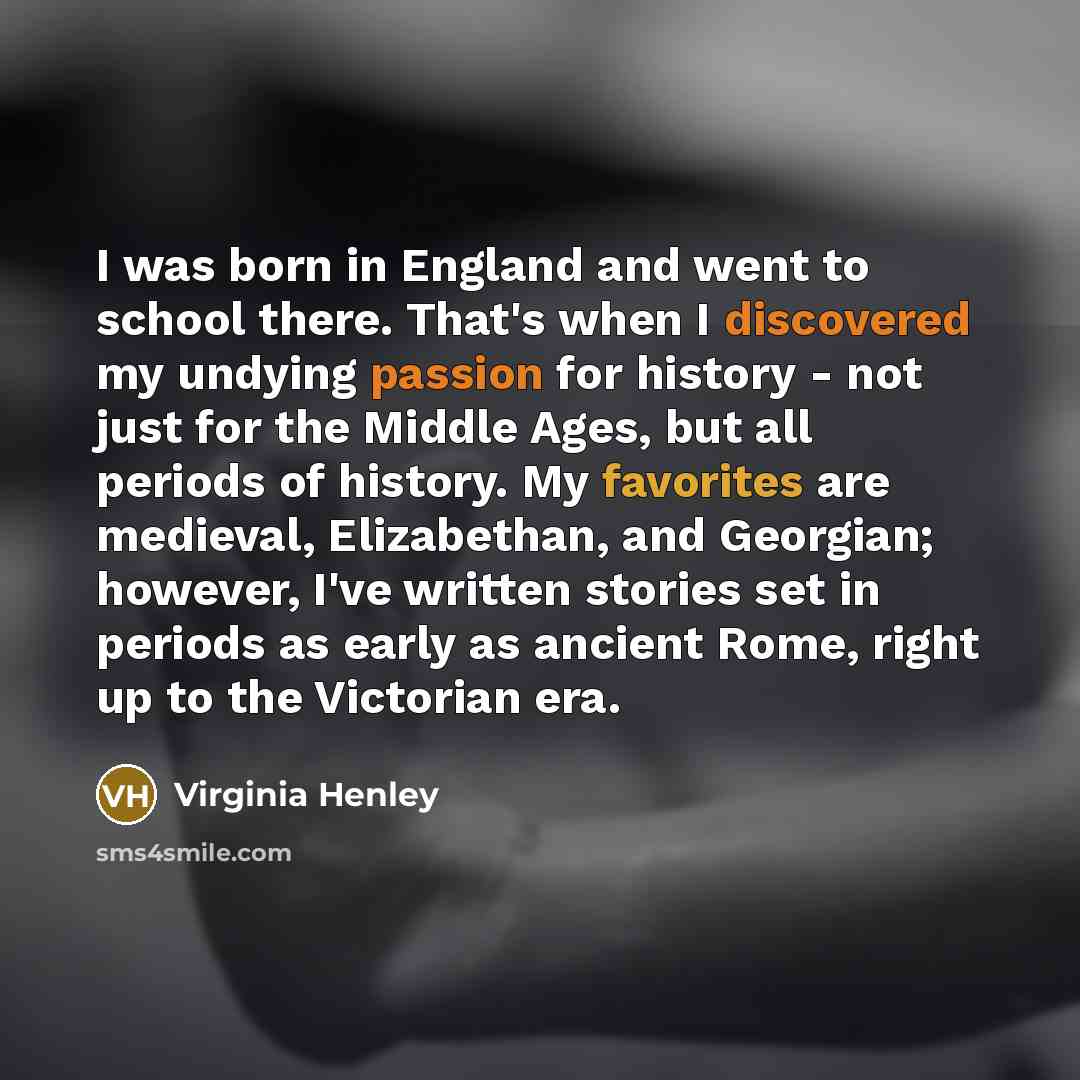“I was born in England and went to school there.…” quote by Virginia Henley