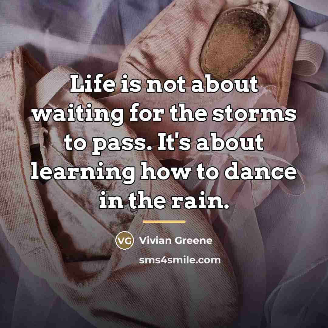 “Life is not about waiting for the storms to pass.…” quote by Vivian Greene