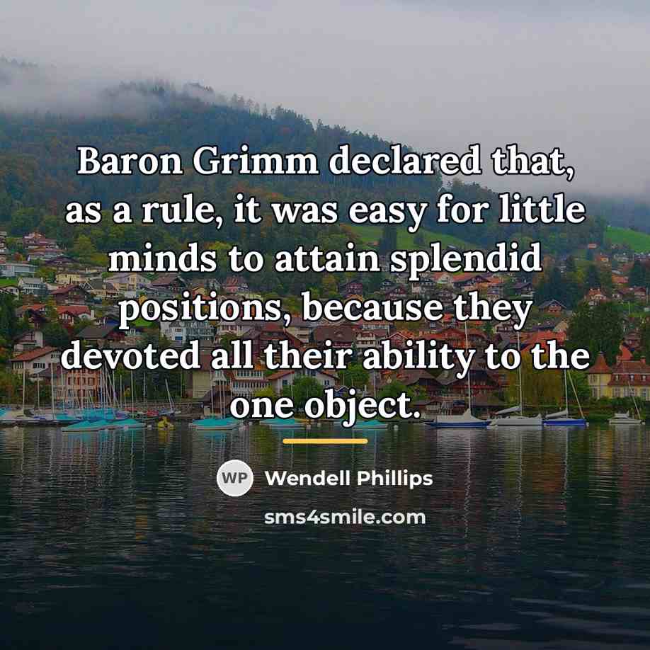 “Baron Grimm declared that, as a rule, it was easy…” quote by Wendell Phillips