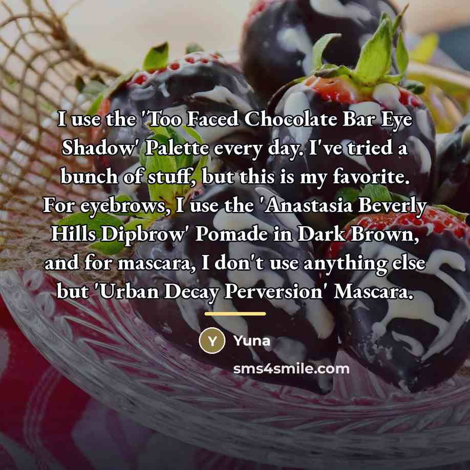 “I use the 'Too Faced Chocolate Bar Eye Shadow' Palette…” quote by Yuna