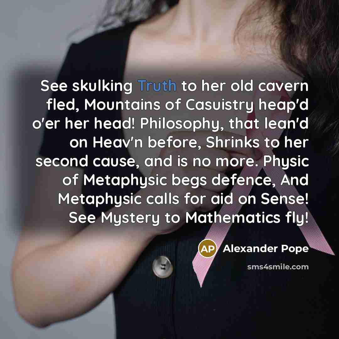 “See skulking Truth to her old cavern fled, Mountains of…” quote by Alexander Pope