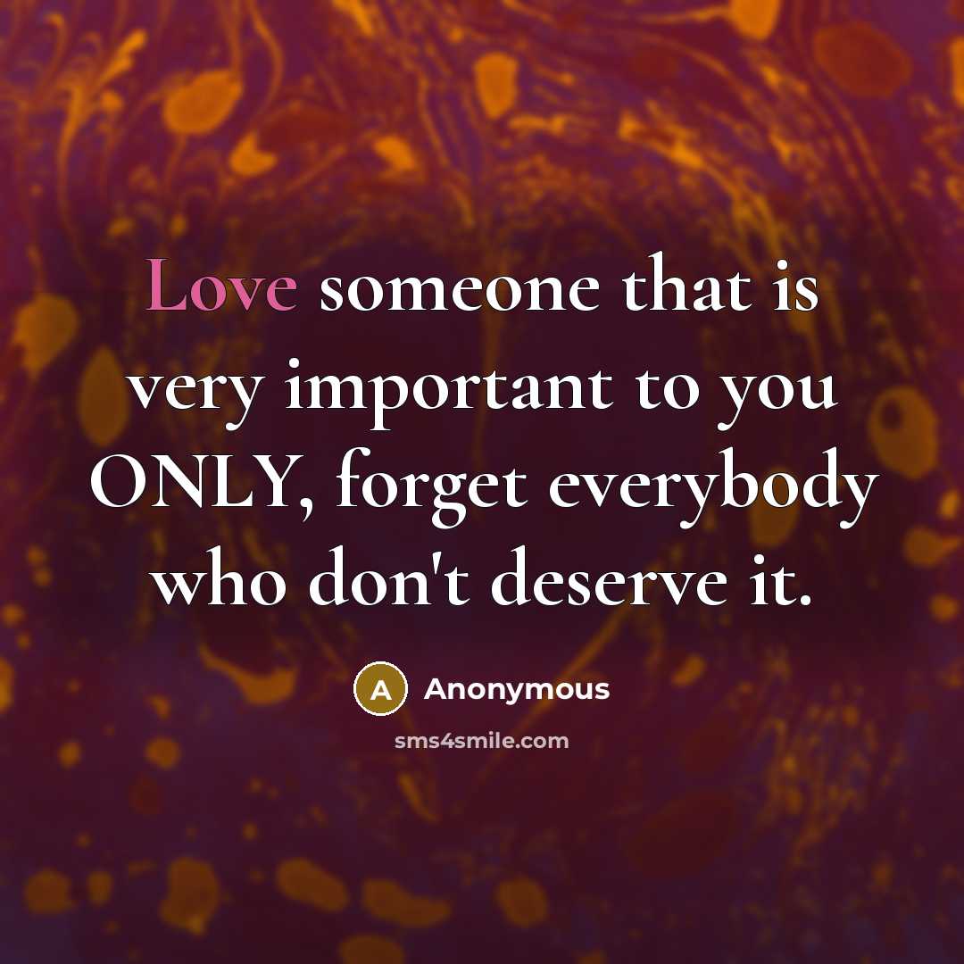 “Love someone that is very important to you ONLY, forget…” quote by Anonymous