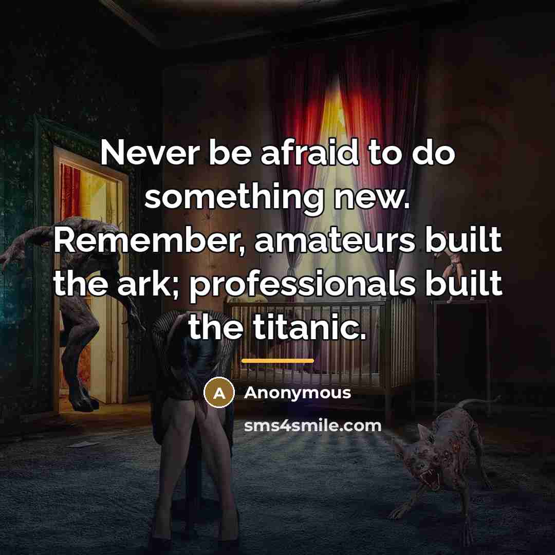“Never be afraid to do something new. Remember, amateurs built…” quote by Anonymous