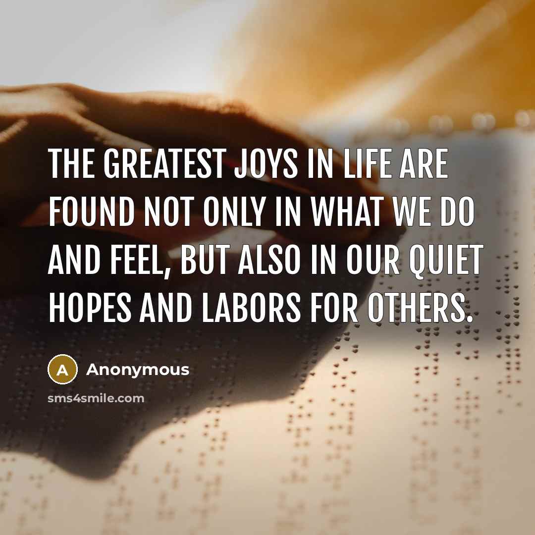 “The greatest joys in life are found not only in…” quote by Anonymous