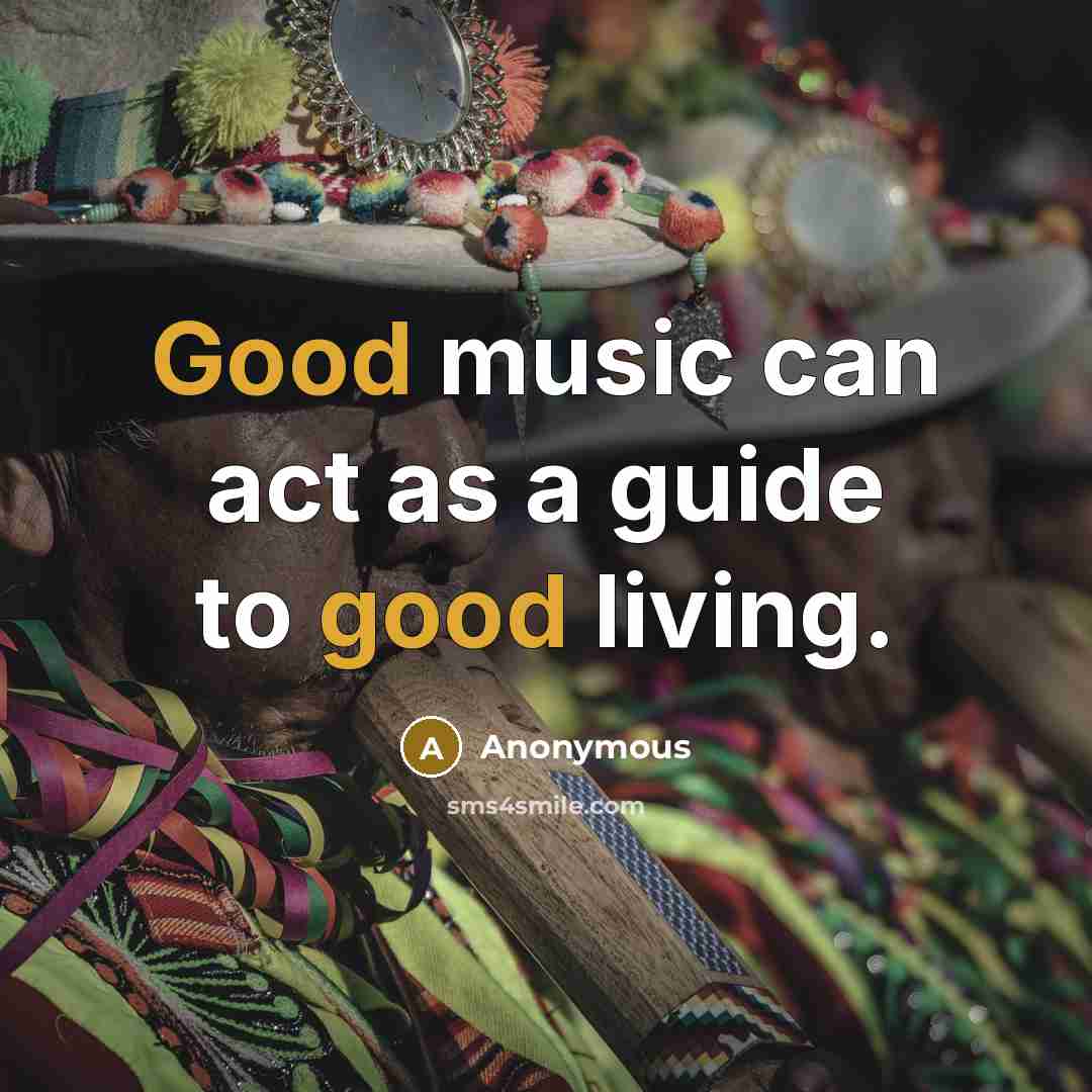 “Good music can act as a guide to good living.…” quote by Anonymous