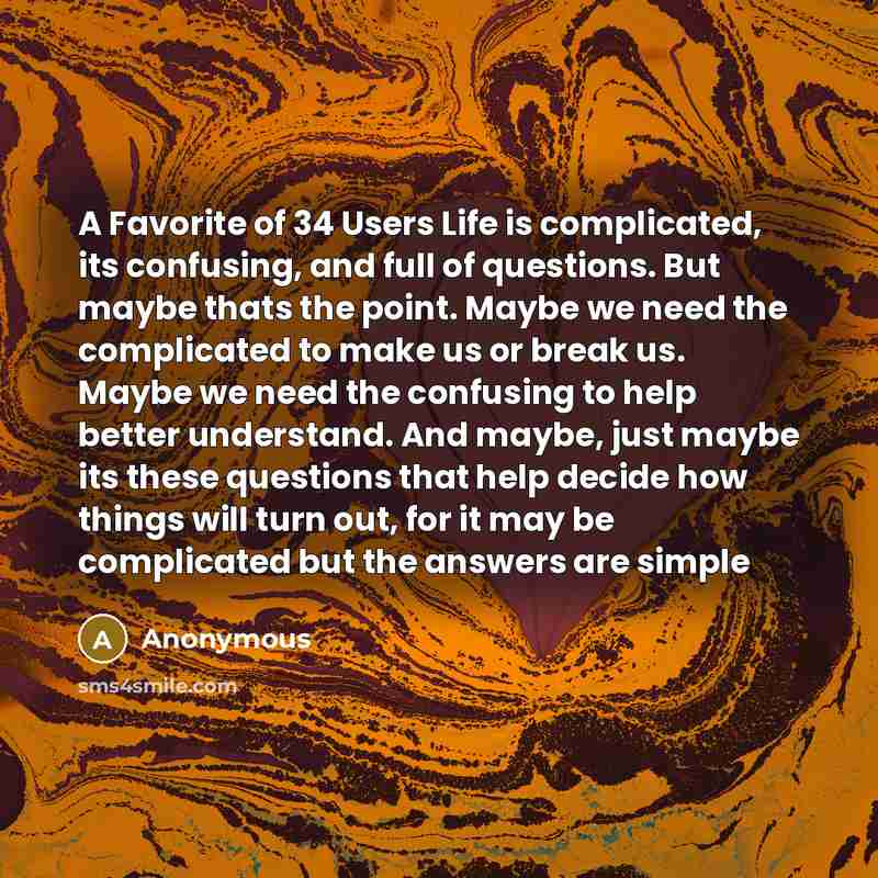 “A Favorite of 34 Users Life is complicated, its confusing,…” quote by Anonymous