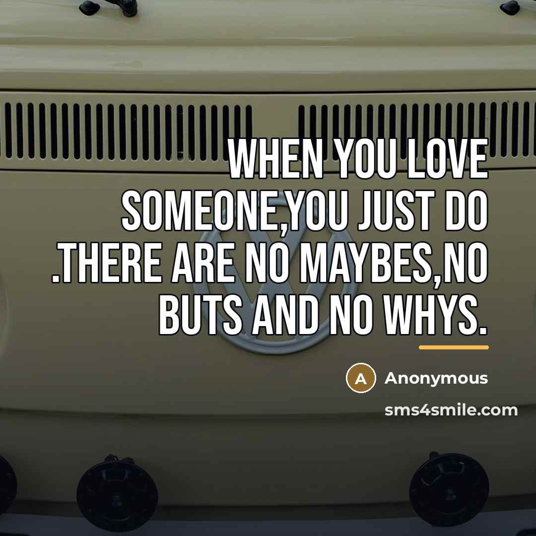 “When you love someone,you just do .there are no maybes,no…” quote by Cherlynn Shakespeare