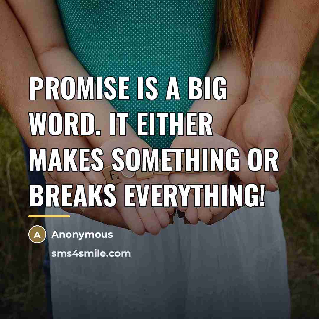 “Promise is a big word. It either makes something or…” quote by Anonymous