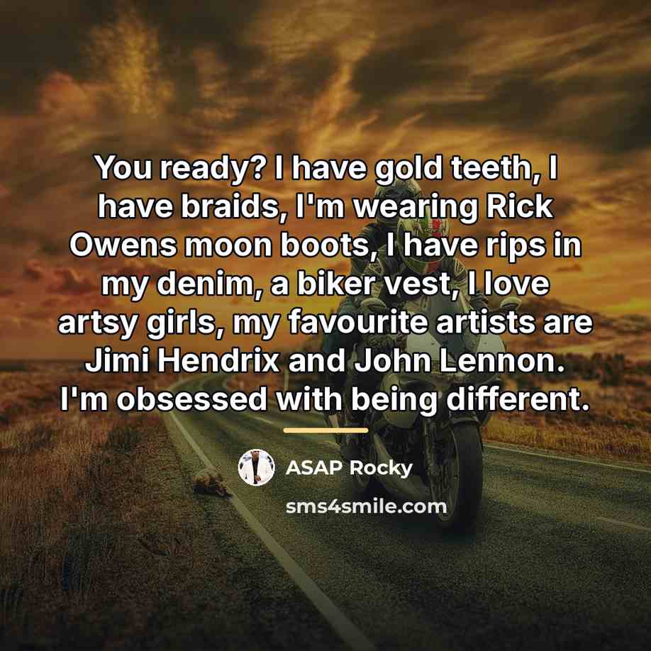 “You ready? I have gold teeth, I have braids, I'm…” quote by ASAP Rocky