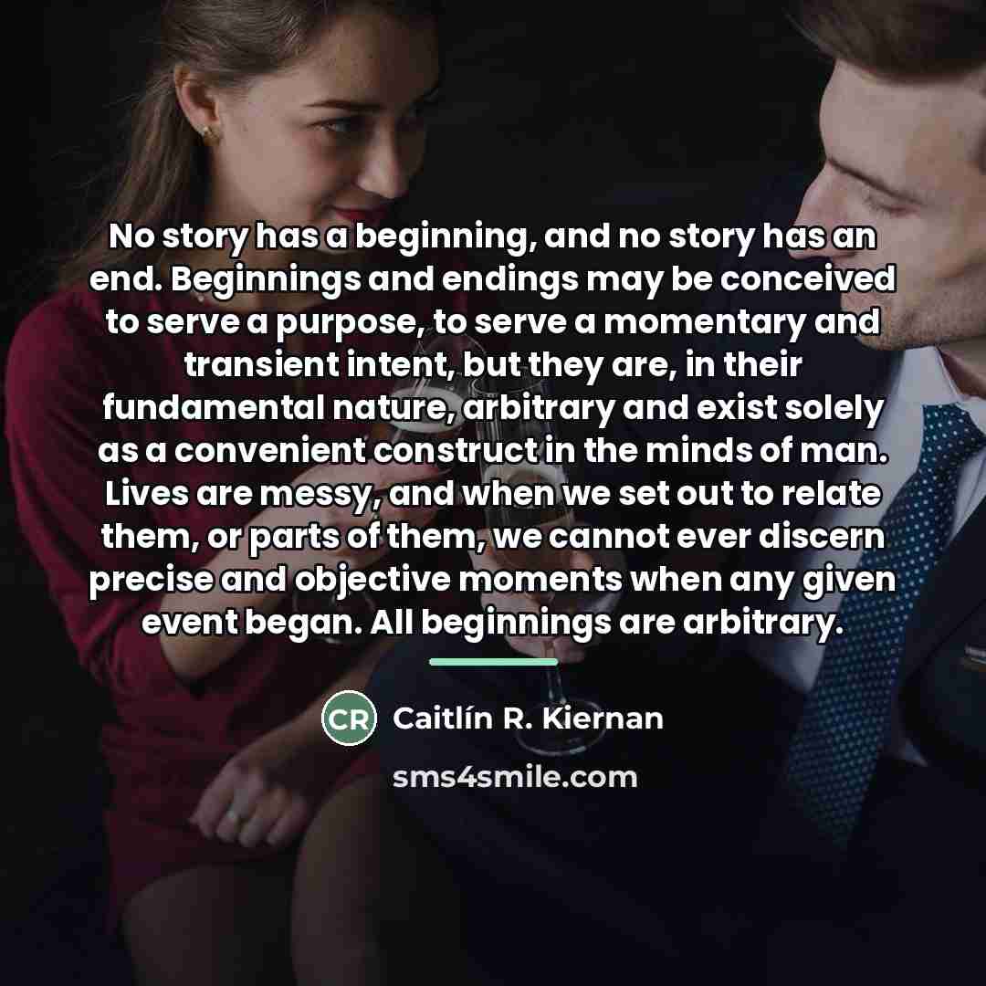 “No story has a beginning, and no story has an…” quote by Caitlín R. Kiernan