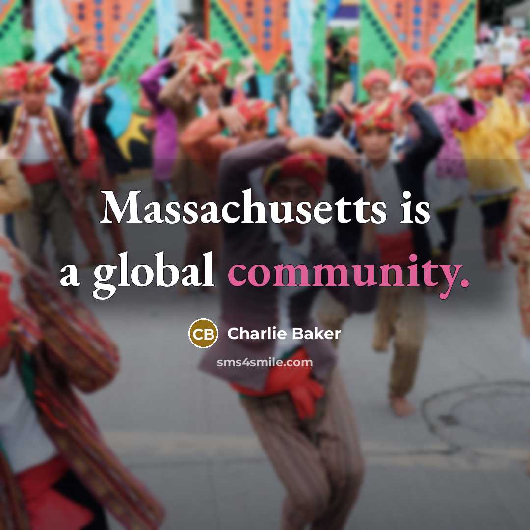 “Massachusetts is a global community.…” quote by Charlie Baker