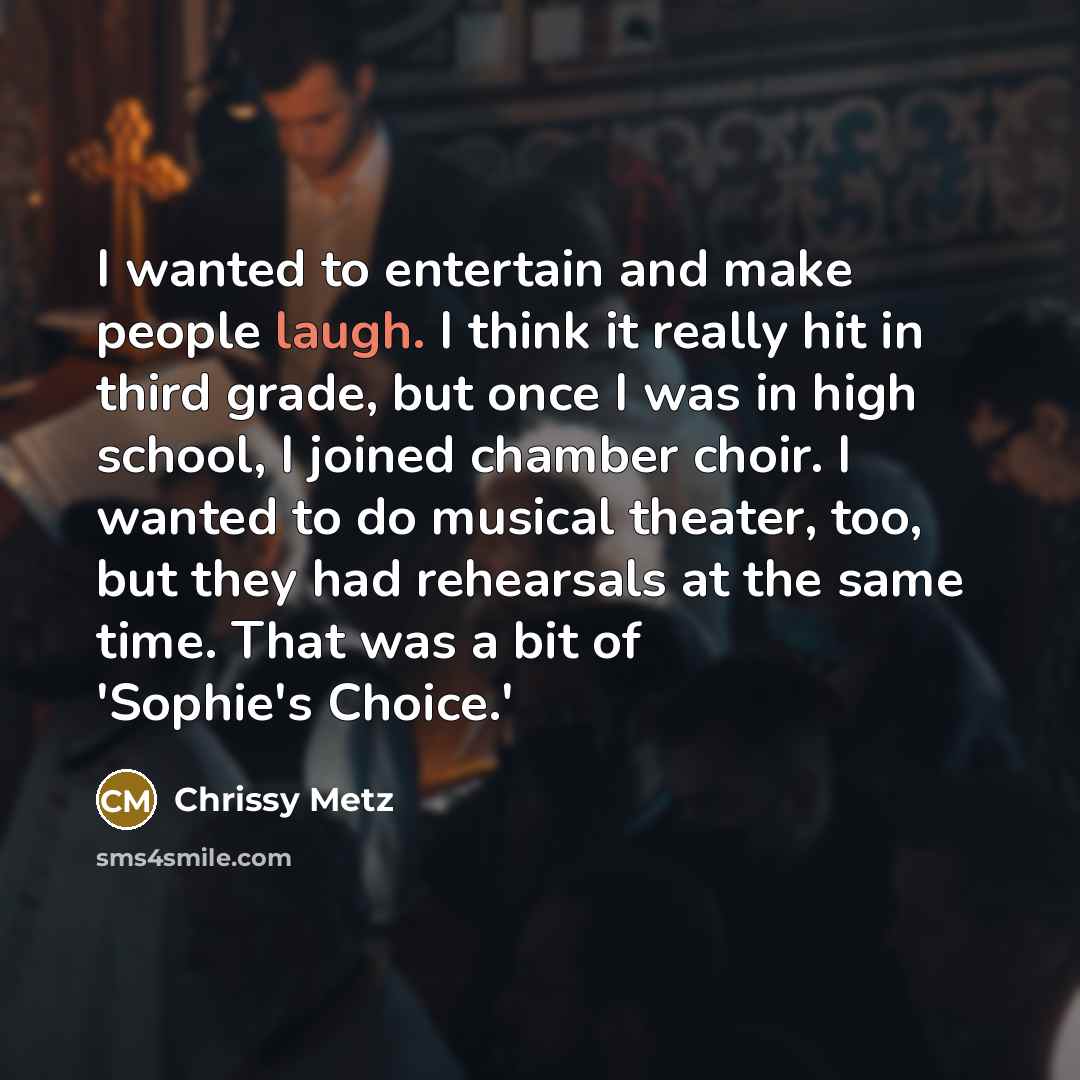 “I wanted to entertain and make people laugh. I think…” quote by Chrissy Metz