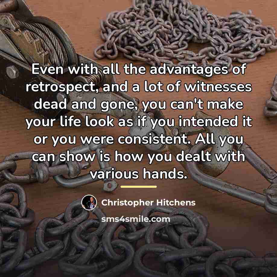 “Even with all the advantages of retrospect, and a lot…” quote by Christopher Hitchens