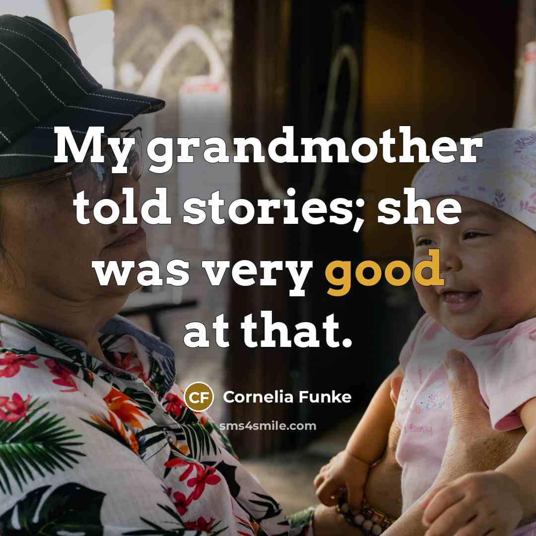 “My grandmother told stories; she was very good at that.…” quote by Cornelia Funke