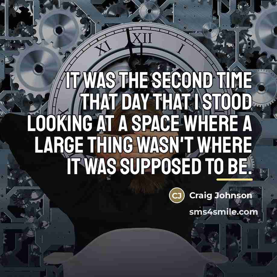 “It was the second time that day that I stood…” quote by Craig Johnson