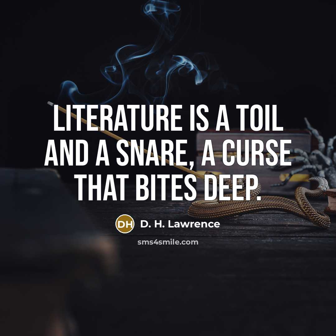 “Literature is a toil and a snare, a curse that…” quote by D. H. Lawrence