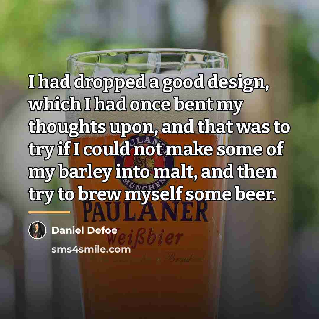 “I had dropped a good design, which I had once…” quote by Daniel Defoe