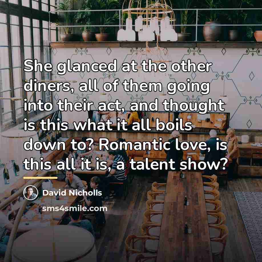 “She glanced at the other diners, all of them going…” quote by David Nicholls