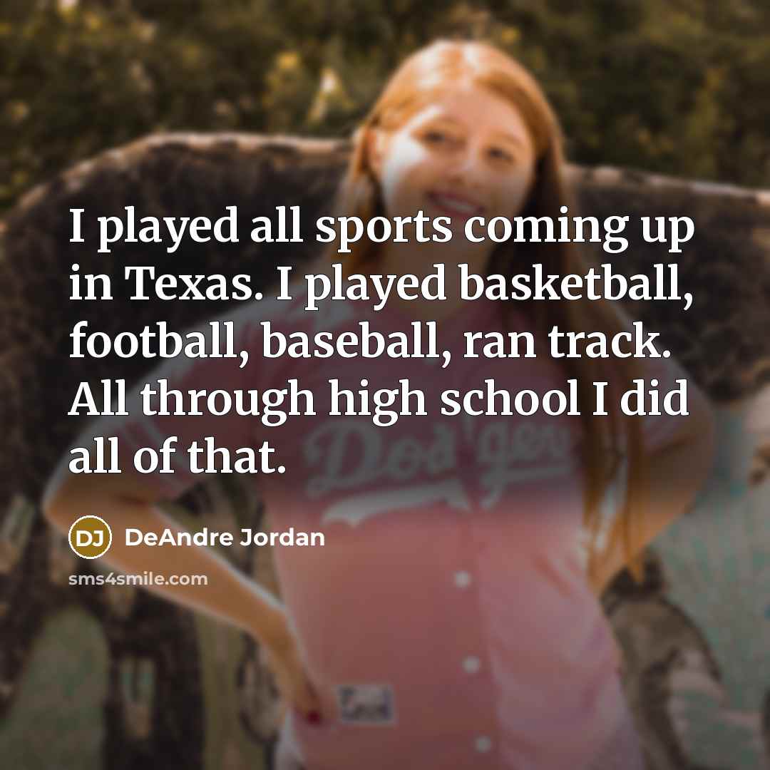 “I played all sports coming up in Texas. I played…” quote by DeAndre Jordan