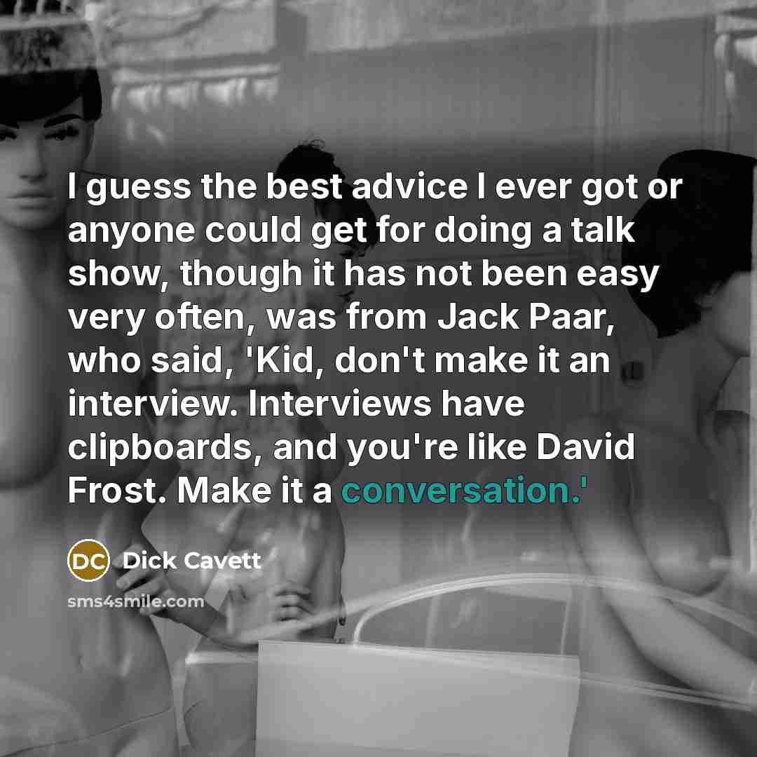 “I guess the best advice I ever got or anyone…” quote by Dick Cavett