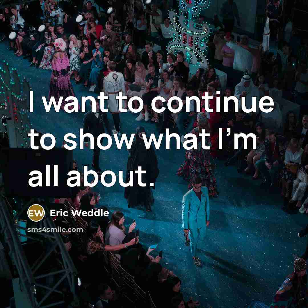 “I want to continue to show what I'm all about.…” quote by Eric Weddle