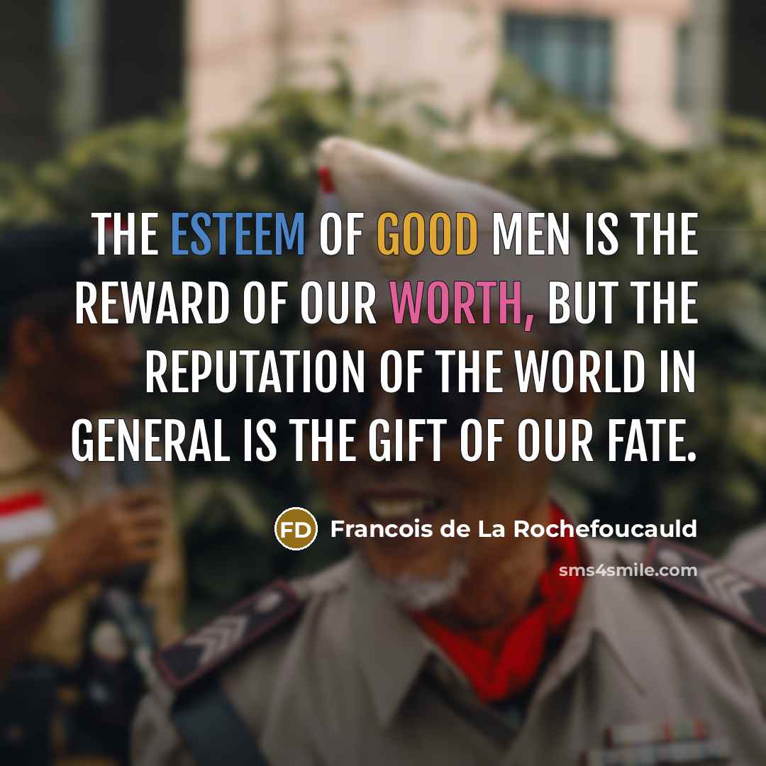“The esteem of good men is the reward of our…” quote by Francois de La Rochefoucauld
