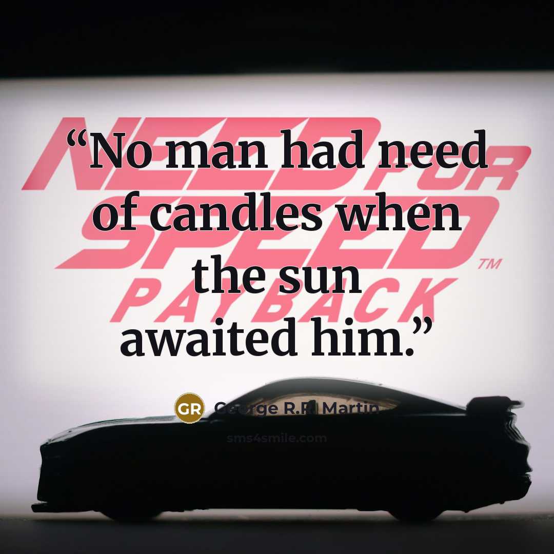 “No man had need of candles when the sun awaited him.” quote by George R.R. Martin