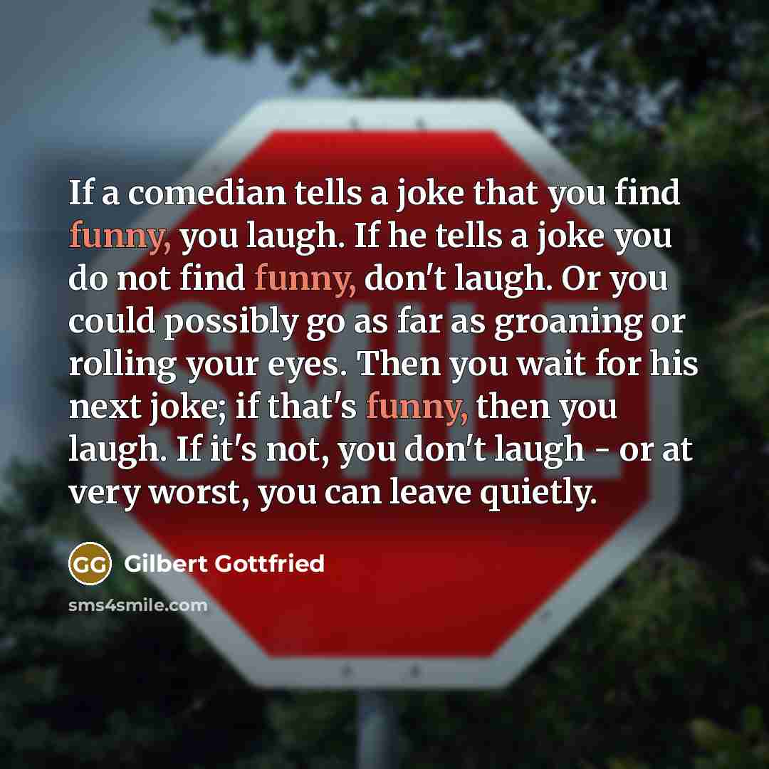 “If a comedian tells a joke that you find funny,…” quote by Gilbert Gottfried