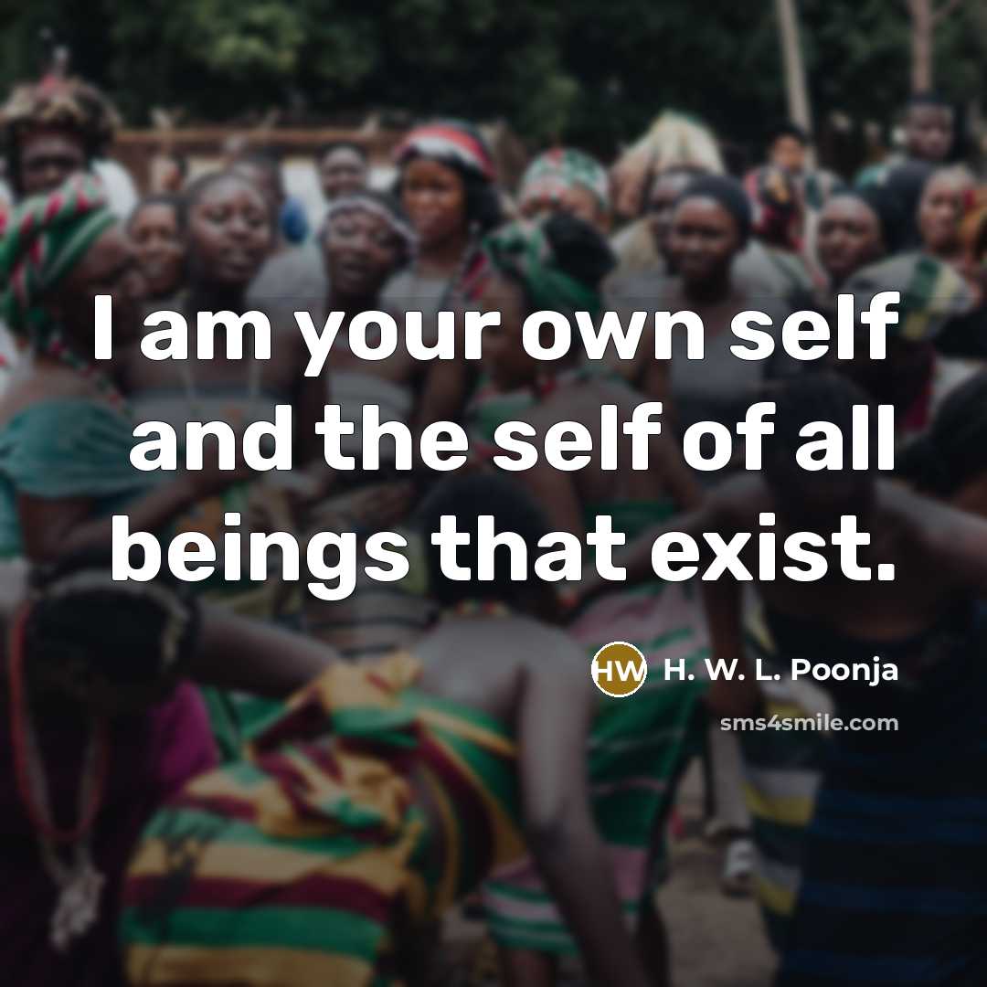 “I am your own self and the self of all…” quote by H. W. L. Poonja