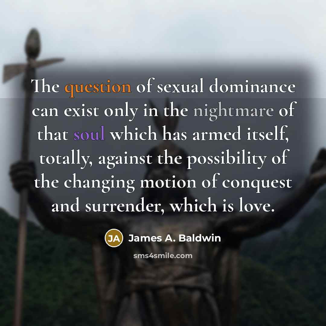 “The question of sexual dominance can exist only in the…” quote by James A. Baldwin