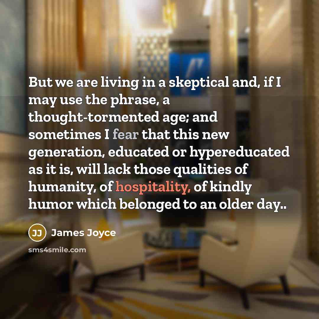 “But we are living in a skeptical and, if I…” quote by James Joyce