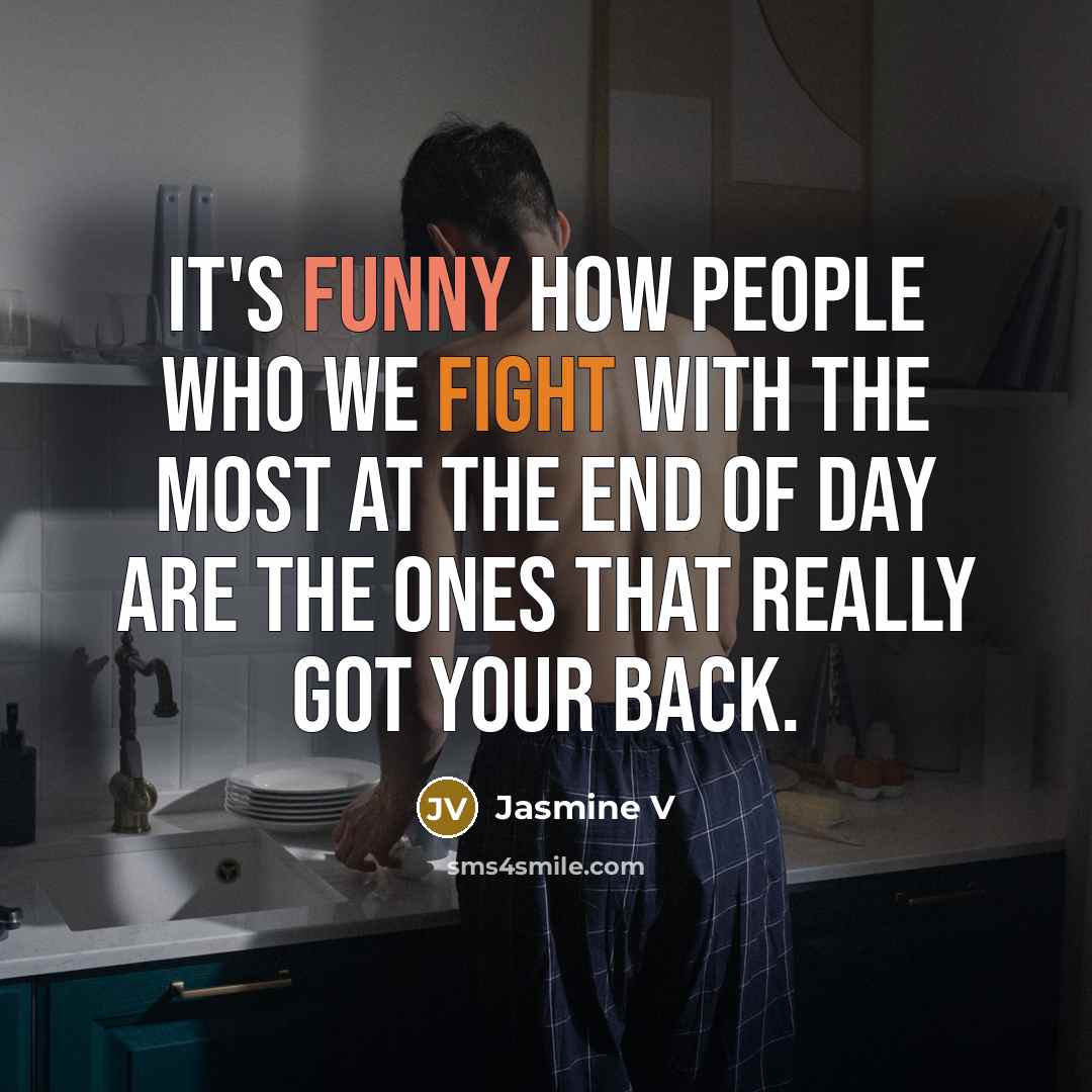 “It's funny how people who we fight with the most…” quote by Jasmine V