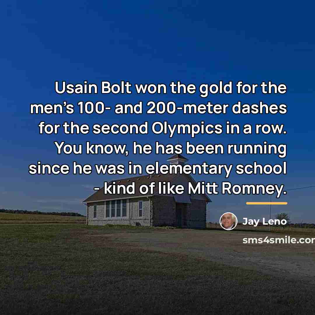 “Usain Bolt won the gold for the men's 100- and…” quote by Jay Leno