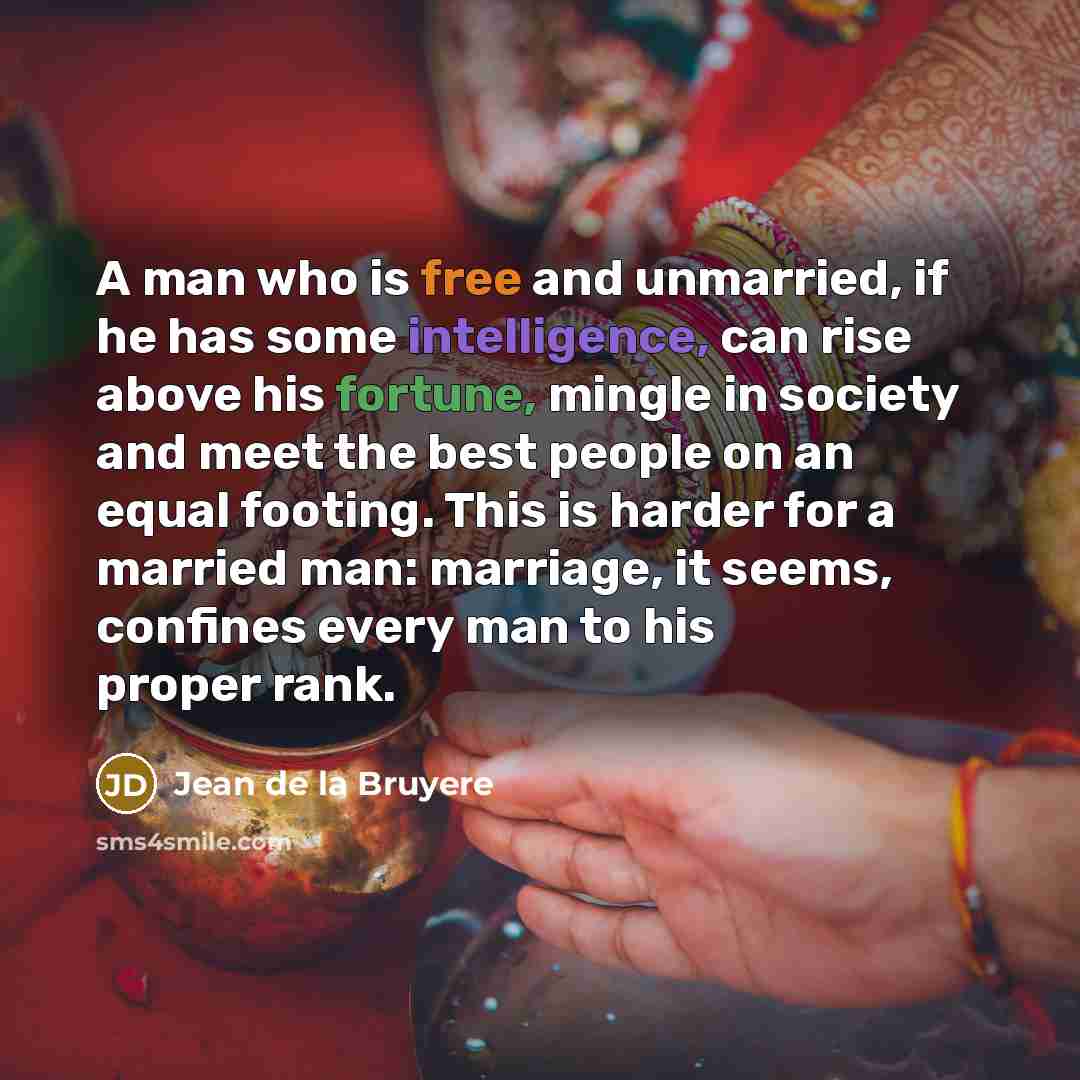 “A man who is free and unmarried, if he has…” quote by Jean de la Bruyere
